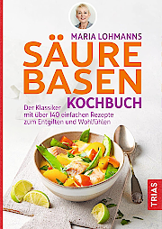 Das Sure-Basen-Kochbuch von Maria Lohmann mit ber 140 Genieer-Rezepte zum entsuern, entschlacken und wohlfhlen