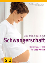 Das groe Buch zur Schwangerschaft Umfassender Rat fr jede Woche