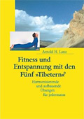 Fitness und Entspannung mit den Fünf Tibetern Fitness und Entspannung mit den Fünf Tibetern